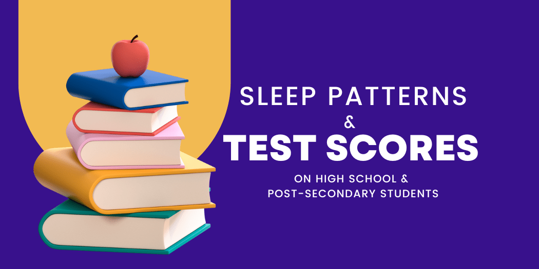 The Impact of Disruptive Sleep Patterns on Test Scores Among High School and Post-Secondary Students - SleepSanity